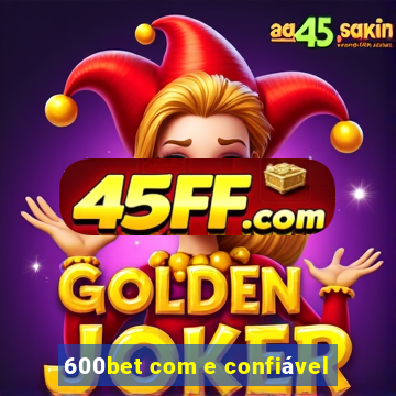 600bet com e confiável